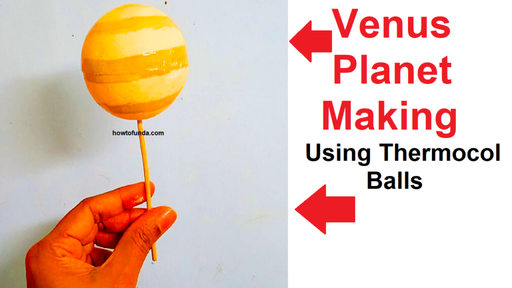 Venus planet making using thermocol ball and painting for solar system science project