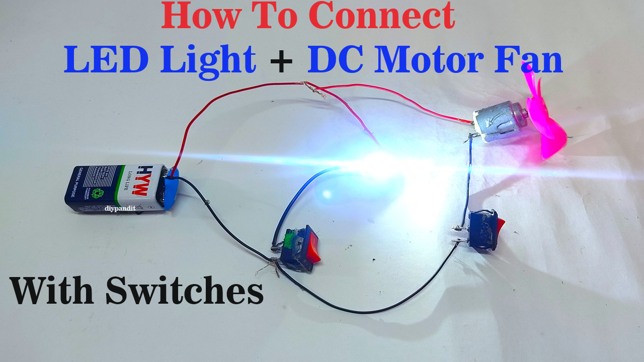 how-to-connect-led-light-and-dc-motor-fan-with-switches-diy-diypandit